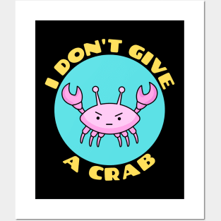 I Don't Give A Crab | Crab Pun Posters and Art